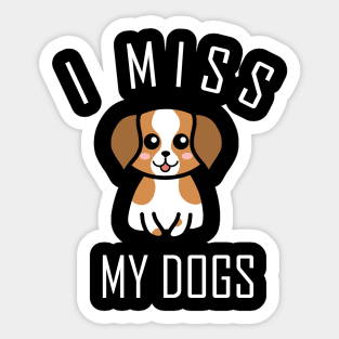 I Miss My Dogs Sticker